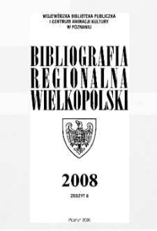 Bibliografia Regionalna Wielkopolski : 2008 z.6