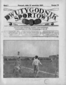 Dwutygodnik Sportowy: oficjalny organ Polskiego Związku Lawn-Tenisowego, Poznańskiego Związku Okręgowego Piłki Nożnej i Poznańskiego Związku Okręgowego Lekkiej Atletyki 1921.09.17 R.1 Z.11