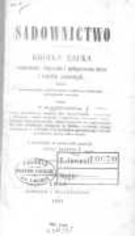 Sadownictwo: kr&oacute;tka nauka rozmnażania, ulepszania i pielęgnowania drzew i kwiat&oacute;w owocowych, tudzież przechowania, użytkowania i najkorzystniejszego spieniężania owoc&oacute;w