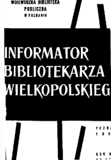 Informator Bibliotekarza Wielkopolskiego : R. III. 1969 nr 1-2 (4-5)