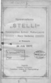 Sprawozdanie "Stelli" Towarzystwa Kolonii Wakacyjnych i Stacyi Sanitarnej w Poznaniu za rok 1907