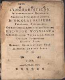 Syncharisticon In Solemnitatem Nvptiarvm Magnifici [...] Nicolai Sapiehæ [...] Cum Nobilissima [...] Hedwige Woynianca [...] / Ab Andrea Loæchio Scoto