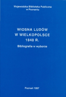 Wiosna Lud&oacute;w w Wielkopolsce 1848 r.: bibliografia w wyborze