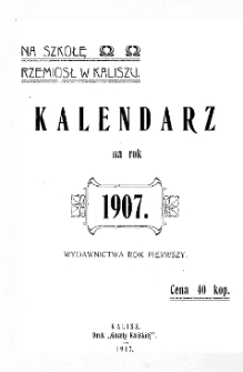 Kalendarz na Szkołę Rzemiosł w Kaliszu na rok 1907