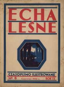 Echa leśne. 1932. Nr 06