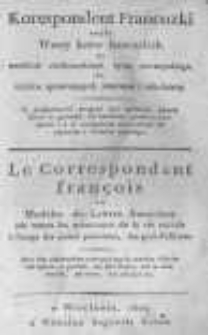 Korespondent francuzki czyli wzory list&oacute;w francuzkich we wszelkich okolicznościach życia towarzyskiego do użytku sprawuiących interessa i młodzieży
