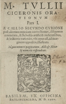 [...] Orationum Pars I a Caelio Secundo Curione [...] emendata et scholijs illustrata [...]