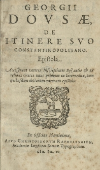 [...] De itinere suo Constantinopolitano Epistola. Accesserunt veteres inscriptiones Byzantio et ex reliqua Graecia nunc primum editae, cum quibusdam doctorum virorum epistolis