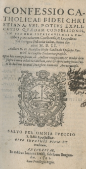 Confessio catholicae fidei Christiana: vel potius explicatio quaedam confessionis in Synodo Petricoviensi [...] factae anno 1560 [rz.]. Auctore [...] Stanislao Hosio [...]