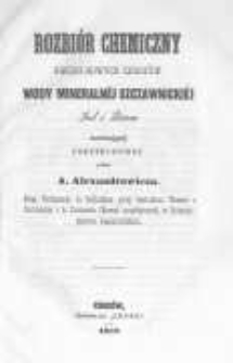 Rozbi&oacute;r chemiczny dw&oacute;ch nowych zdroj&oacute;w wody mineralnej szczawnickiej jod i brom zawierającej uskuteczniony przez A. Alexandrowicza