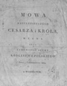 Mowa nayjaśnieyszego cesarza i kr&oacute;la miana przy zamknięciu Seymu Kr&oacute;lestwa Polskiego dnia 13 października 1820 w Warszawie