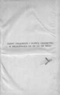Zmiany krajobrazu i rozw&oacute;j osadnictwa w Wielkopolsce od XIV do XIX wieku z dodatkiem 2 map