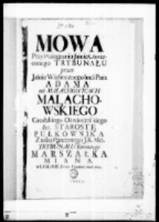 Mowa przy pożegnaniu Jaśnie Oświeconego trybunału przez Jaśnie Wielmożnego Imci Pana Adama na Małachowicach Małachowskiego Grodzkiego Oświęcimskiego etc Starostę Pułkownika Znaku Pancernego J. K. Mci Trybunału Koronnego Marszałka miana w Lublinie die 20 Decembris anno 1752