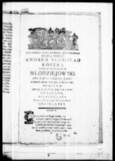 Illustrissimo excellentissimo Domino domino Andreae Stanislao Kostka Comiti in Modziejowice Młodziejowski Episcopo Posnaniensi Supremo Regni Poloniae Cancellario Ordinum Aquilae albae et S. Stanislai equiti torquato die natali suo Collegium Varsaviense Societatis Jesu gratulatur. 1768