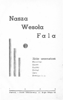 Nasza wesoła fala: zbi&oacute;r urozmaiceń: monologi, skecze, kuplety, dialogi, żarty, dowcipy i t. p.