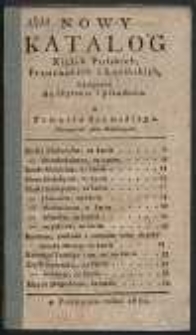 Nowy katalog xiążek polskich, francuzkich i łacińskich będących do czytania i przedania u Tomasza Szumskiego, nauczyciela przy gimnazyum