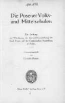 Die Posener Volks- und Mittelschulen: ein Beitrag zur W&uuml;rdigung der Unterrichtsausstellung der Stadt Posen auf der Ostdeutsche Ausstellung in Posen