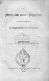 Mittel- oder niedere B&uuml;rgerschule mit besonderer Ber&uuml;cksichtigung der Schulverh&auml;ltnisse in der Stadt Posen