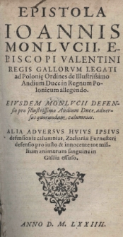 Epistola Joannis Monlucii [...] regis Gallorum legati ad Polonię ordines de [...] Andium duce in Regnum Polonicum allegendo [...] Anno D.MLXXIIII [!]