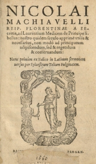 [...] De Principe libellus [...] Nunc primum ex Italico in Latinum sermonem versus per Syluestrum Telium Fulginatum