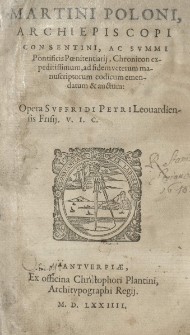Martini Poloni [...] Chronicon [...] emendatum et auctum: opera Suffridi Petri Leovardiensis [...]