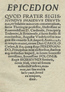 Epicedion quod Sigismundus Phaedrus Derutinus Augustae Vindelicorum [...] coram [...] Carolo Caesare et [...] rege Ferdinando [...] in funere [...] Poloniae regis Sigismundi Senioris 9 V [słow.] dixit