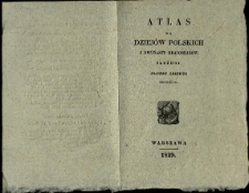 Atlas do dziej&oacute;w polskich z dwunastu krajobraz&oacute;w złożony Joachim Lelewel skreślił