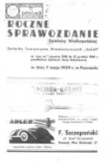 Roczne Sprawozdanie Dzielnicy Wielkopolskiej Związku Towarzystw Gimnastycznych "Sok&oacute;ł" za czas od 1 stycznia 1938 do 31 grudnia 1938r. przedłożone Zjazdowi Rady Dzielnicowej w dniu 7 maja 1939r. w Poznaniu