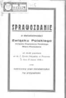 Sprawozdanie z działalności Związku Polskiego ( Związku Popierania Polskiego Stanu Posiadania) od chwili powstania aż do I Zjazdu Delegat&oacute;w w Poznaniu w dniu 27 marca 1938r. oraz szkicowy plan działalności na przyszłość
