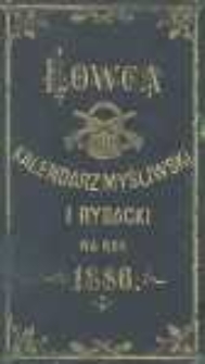 Łowca. Kalendarz myśliwski i rybacki na rok 1886