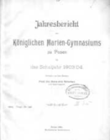 Jahresbericht des K&ouml;niglichen Marien-Gymnasiums zu Posen f&uuml;r das Schuljahr 1903/04