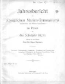 Jahresbericht des K&ouml;niglichen Marien-Gymnasiums (Gymnasium und Reform Gymnasium) zu Posen f&uuml;r das Schuljahr 1912/13