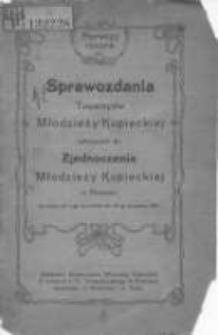 Sprawozdania Towarzystw Młodzieży Kupieckiej należących do Zjednoczenia Młodzieży Kupieckiej w Poznaniu za czas od 1-go kwietnia do 31-go grudnia 1907 R.1