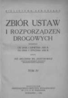 Zbi&oacute;r ustaw i rozporządzeń drogowych wydanych od dnia 1 kwietnia 1928 roku do dnia 1 stycznia 1930 r. T.4