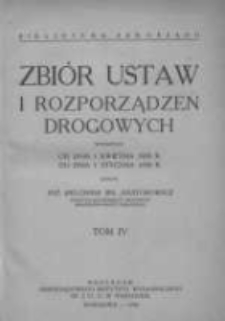 Zbiór ustaw i rozporządzeń drogowych wydanych od dnia 1 kwietnia 1928 roku do dnia 1 stycznia 1930 r. T.4