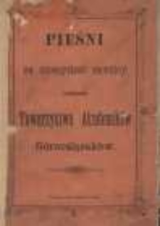 Pieśni na uroczystość rocznicy założenia Towarzystwa Akademik&oacute;w G&oacute;rnoślązak&oacute;w