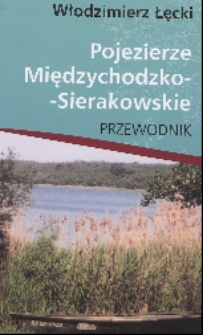 Pojezierze Międzychodzko-Sierakowskie: przewodnik