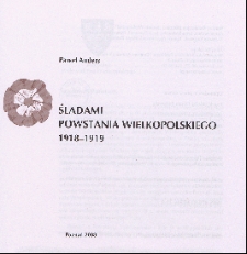 Śladami Powstania Wielkopolskiego: 1918-1919