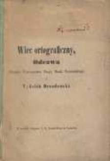 Wiec wielkopolski w sprawie pisowni języka polskiego, jego znaczenie i zadanie wr&aacute;z z krytycznym rozbiorem Odezwy wydanej w tym celu przez Z&aacute;rząd Tow. Przyj. Nauk Poznańskiego