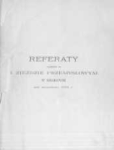 Referaty wygłoszone na I. Zjeździe Przemysłowym w Krakowie we wrześniu 1901r.