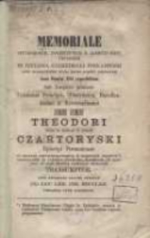 Memoriale epitaphiorum, inscriptionum et aliorum scitu dignorum in Ecclesia Cathedrali Posnaniensi ante reparationem suam, magno sumptu inchoatam Anno Domini 1755 reperibilium : sub auspiciis gratiosis celsissimi principis, illustrissimi, excellentissimi et reverendissimi domini domini Theodori ducis in Klevan et Zukow Czartoryski episcopi posnaniensis in gratiam historiographorum et magnorum nominum originaliter ex tabellis aerefusis, marmoreis et lapideis, in hanc brevem pagellam fideliter transumptum, Anno reparate salutis humane 1762