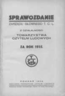 Sprawozdanie Zarządu Głównego T. C. L. z działalności Towarzystwa Czytelni Ludowych za rok 1935