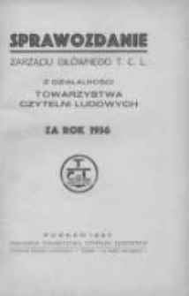 Sprawozdanie Zarządu Głównego T. C. L. z działalności Towarzystwa Czytelni Ludowych za rok 1936