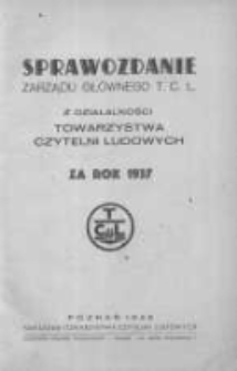 Sprawozdanie Zarządu Głównego T. C. L. z działalności Towarzystwa Czytelni Ludowych za rok 1937