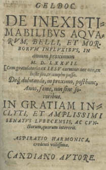 Gelboc De inexistimabilibus aquarum, belli, et morborum influxibus, in annum [...] 1577 [rom.] [...] in gratiam [...] Senatus Lubecensis [...] Candiano autore