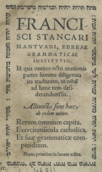 Francisci Stancari Mantuani, Ebreae grammaticae institutio [...]