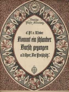 Kommt ein schlanker Bursch gegangen aus der Oper "Der Freischütz"