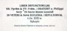 Liber Defunctorum Reverendorum Patrum et Venerabilium Fratrum Oratorii Sancti Philippi Nerii Ad Sacrum Montem Gostinensem in Veteri et Nova Ecclesia Sepultorum