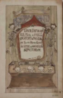 Liber Defunctorum Reverendorum Patrum et Venerabilium Fratrum Oratorii Sancti Philippi Nerii in Sacro Monte Gostinensi in Veteri et Nova Ecclesia sepultorum