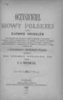 Oczyszciciel mowy polskiej czyli Słownik obcosł&oacute;w składający się blisko z 10.000 wyraz&oacute;w i wyrażeń z obcych m&oacute;w utworzonych [...] z wysłowieniem i objaśnieniem polskiem ułożony dla lepszego wyrażenia się
